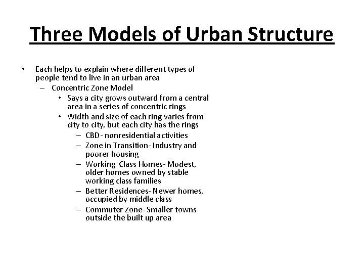 Three Models of Urban Structure • Each helps to explain where different types of