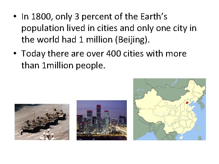  • In 1800, only 3 percent of the Earth’s population lived in cities