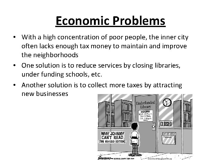 Economic Problems • With a high concentration of poor people, the inner city often