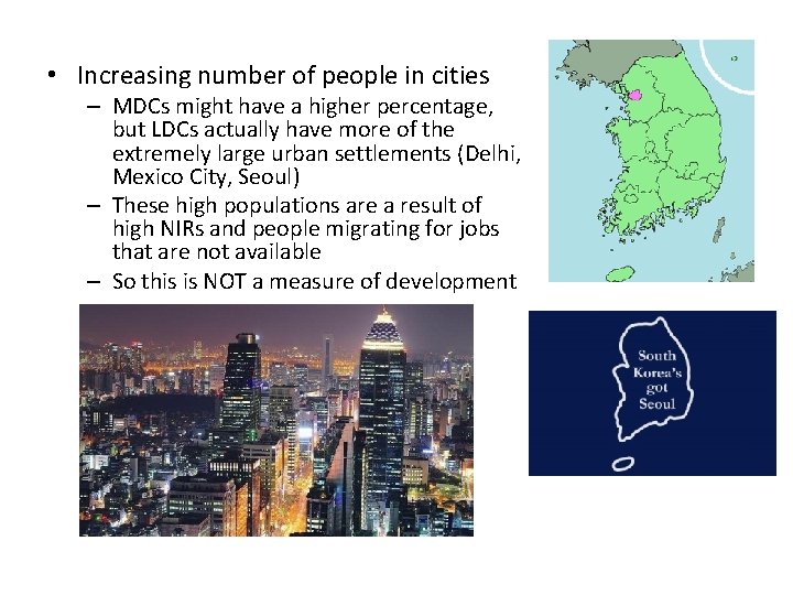  • Increasing number of people in cities – MDCs might have a higher