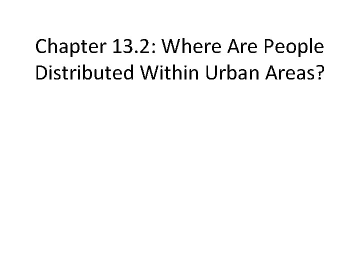 Chapter 13. 2: Where Are People Distributed Within Urban Areas? 