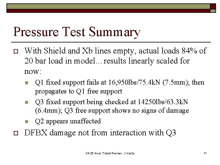 Pressure Test Summary o With Shield and Xb lines empty, actual loads 84% of