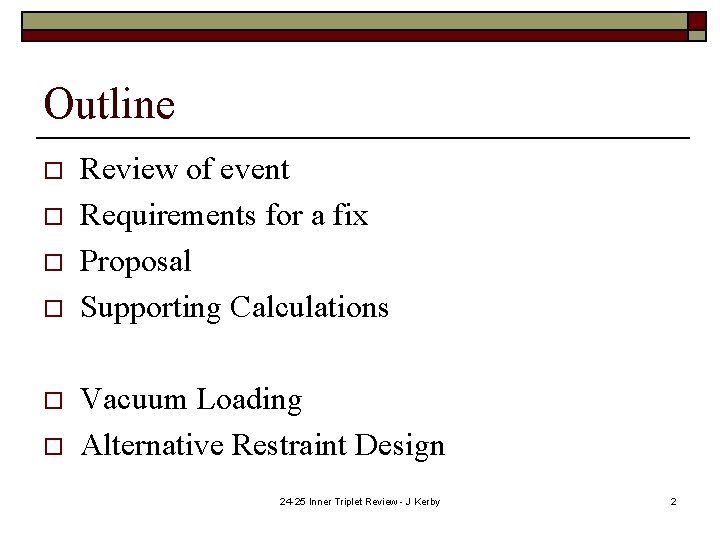 Outline o o o Review of event Requirements for a fix Proposal Supporting Calculations