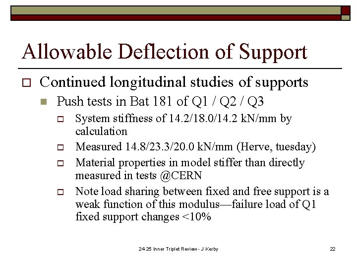 Allowable Deflection of Support o Continued longitudinal studies of supports n Push tests in