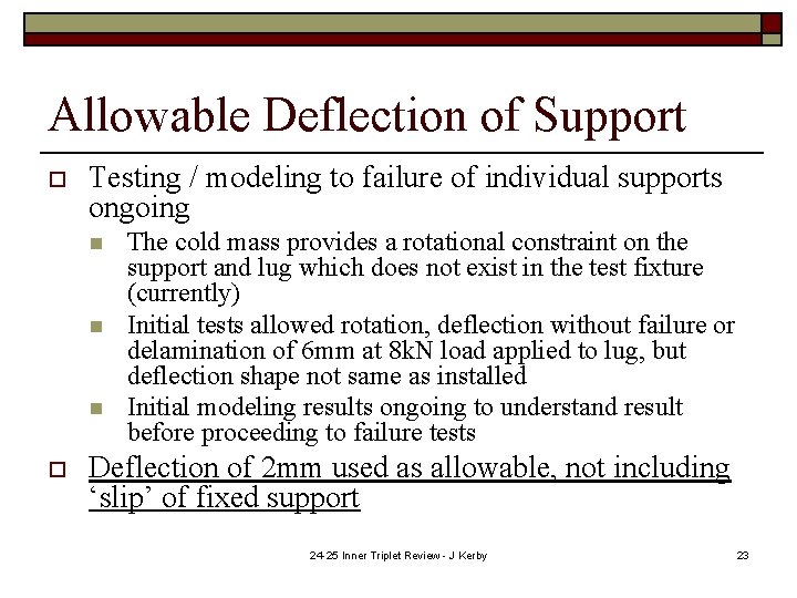 Allowable Deflection of Support o Testing / modeling to failure of individual supports ongoing