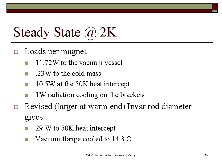 Steady State @ 2 K o Loads per magnet n n o 11. 72