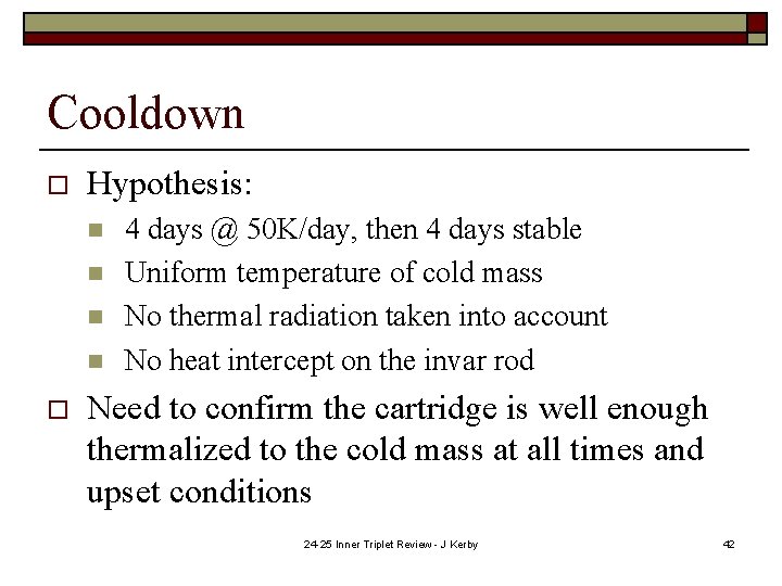 Cooldown o Hypothesis: n n o 4 days @ 50 K/day, then 4 days