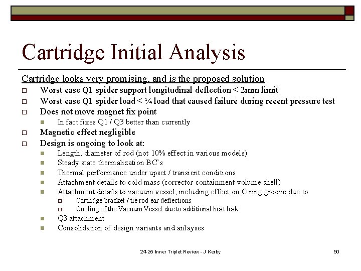 Cartridge Initial Analysis Cartridge looks very promising, and is the proposed solution o o