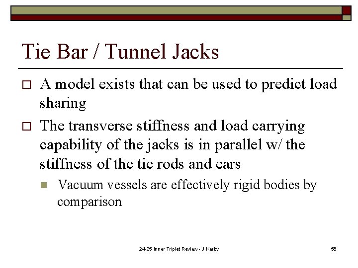 Tie Bar / Tunnel Jacks o o A model exists that can be used