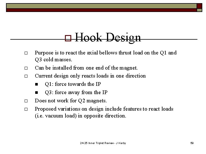 o Hook o o o Design Purpose is to react the axial bellows thrust