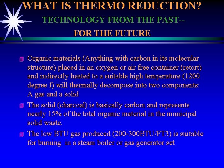 WHAT IS THERMO REDUCTION? TECHNOLOGY FROM THE PAST-FOR THE FUTURE 4 4 4 Organic
