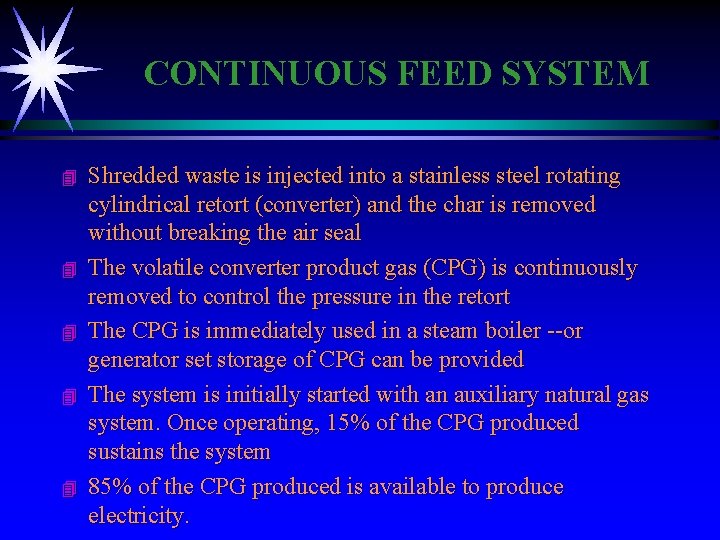 CONTINUOUS FEED SYSTEM 4 4 4 Shredded waste is injected into a stainless steel