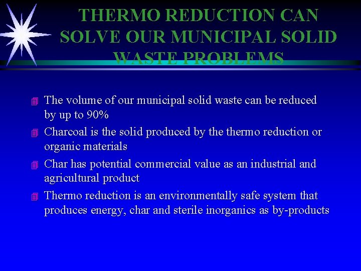 THERMO REDUCTION CAN SOLVE OUR MUNICIPAL SOLID WASTE PROBLEMS 4 4 The volume of