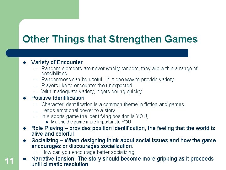 Other Things that Strengthen Games l Variety of Encounter – – l Random elements