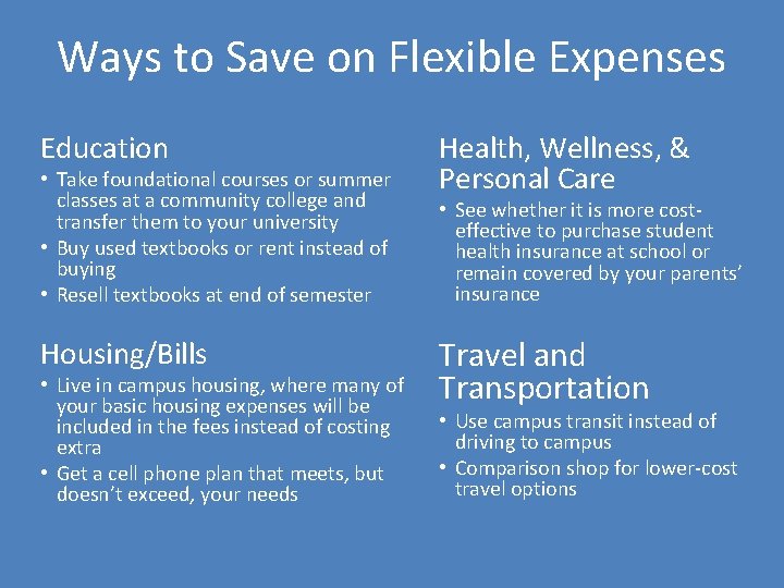 Ways to Save on Flexible Expenses Education • Take foundational courses or summer classes