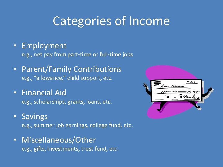 Categories of Income • Employment e. g. , net pay from part-time or full-time