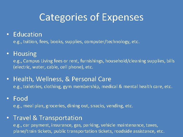 Categories of Expenses • Education e. g. , tuition, fees, books, supplies, computer/technology, etc.