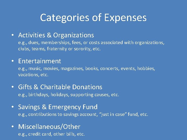 Categories of Expenses • Activities & Organizations e. g. , dues, memberships, fees, or