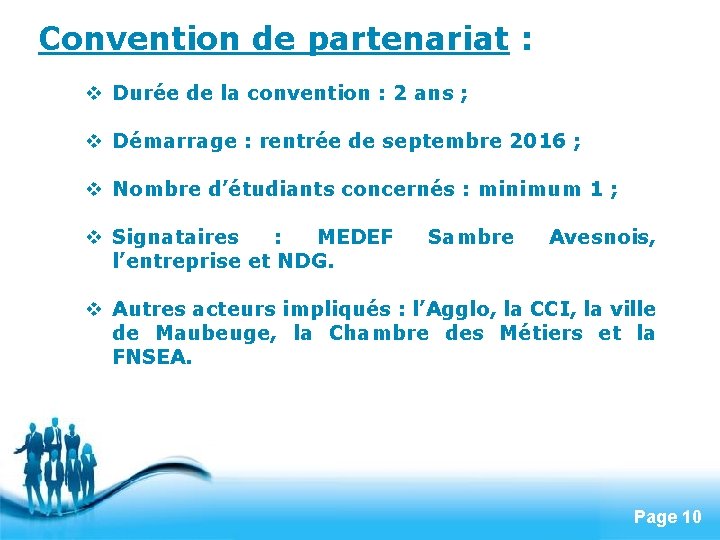 Convention de partenariat : v Durée de la convention : 2 ans ; v