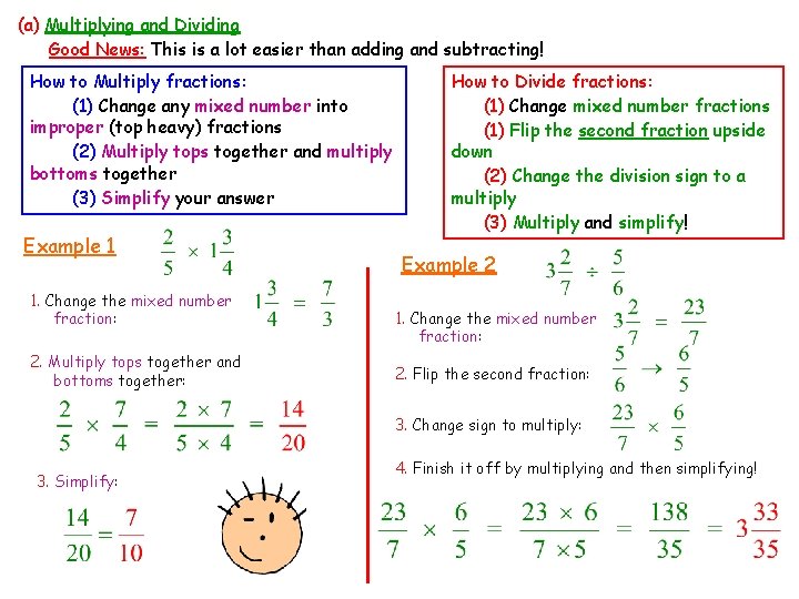 (a) Multiplying and Dividing Good News: This is a lot easier than adding and