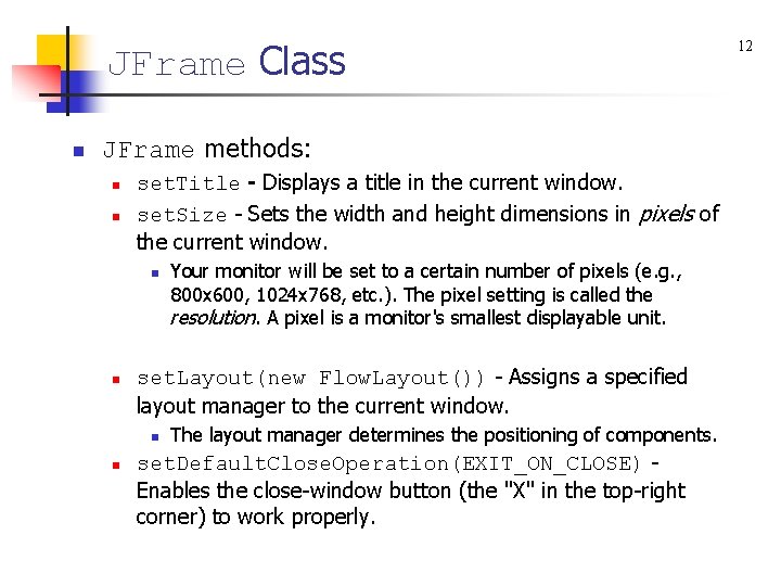 JFrame Class n JFrame methods: n n set. Title - Displays a title in