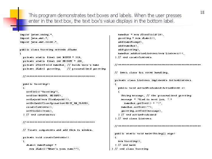 This program demonstrates text boxes and labels. When the user presses enter in the