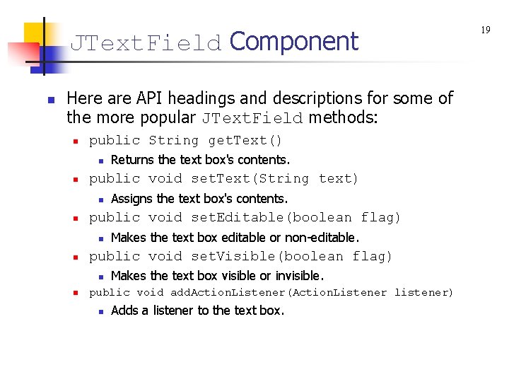 JText. Field Component n Here are API headings and descriptions for some of the