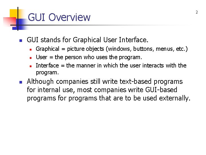 GUI Overview n GUI stands for Graphical User Interface. n n Graphical = picture