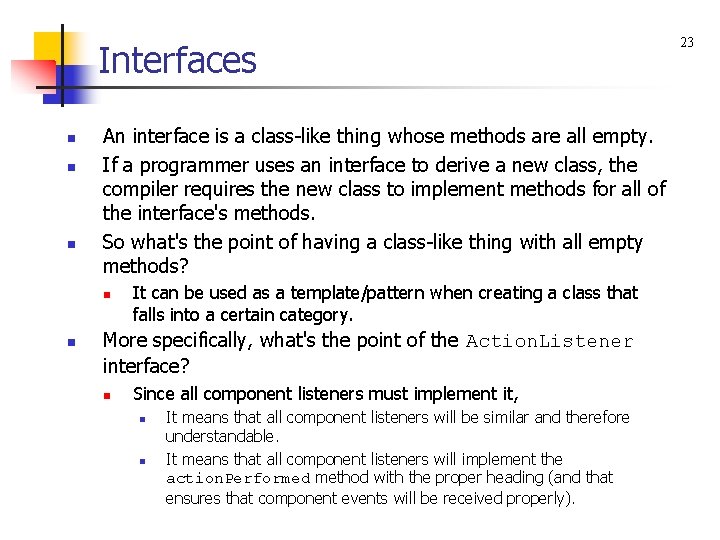 Interfaces n n n An interface is a class-like thing whose methods are all
