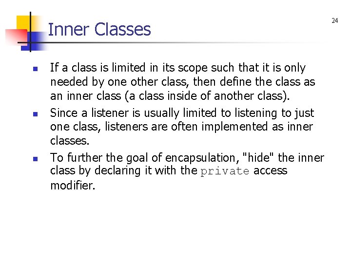 Inner Classes n n n If a class is limited in its scope such