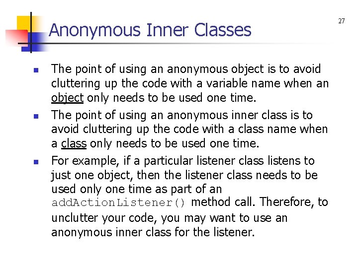 Anonymous Inner Classes n n n The point of using an anonymous object is