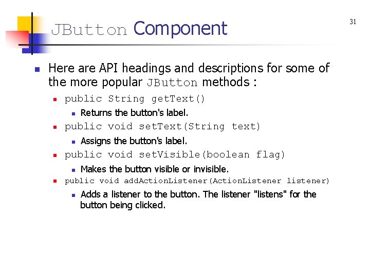 JButton Component n Here are API headings and descriptions for some of the more