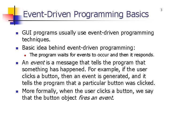 Event-Driven Programming Basics n n GUI programs usually use event-driven programming techniques. Basic idea