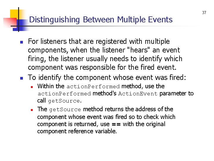 Distinguishing Between Multiple Events n n For listeners that are registered with multiple components,