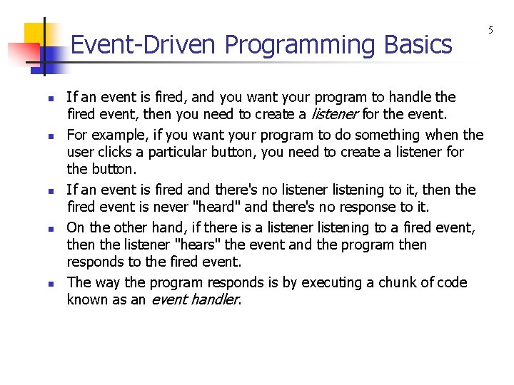 Event-Driven Programming Basics n n n If an event is fired, and you want