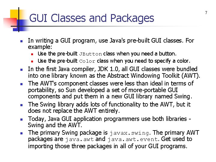 GUI Classes and Packages n In writing a GUI program, use Java's pre-built GUI