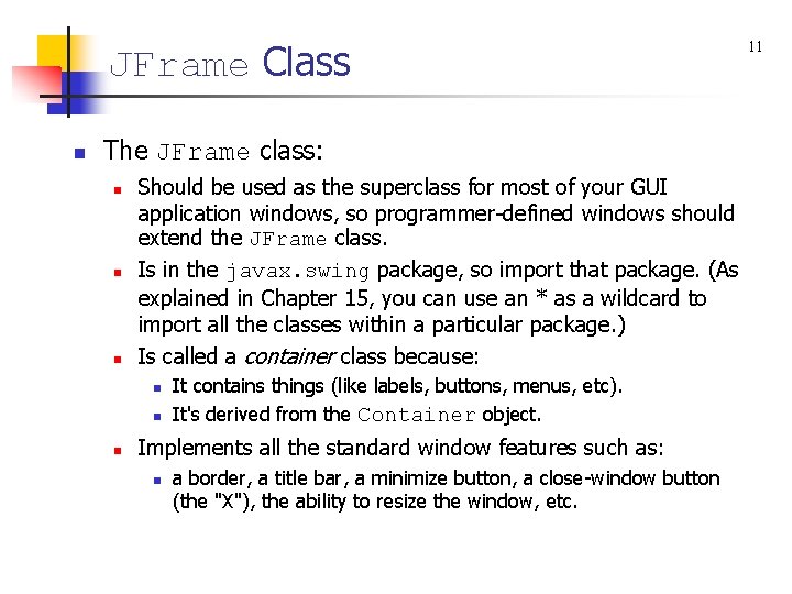 JFrame Class n The JFrame class: n n n Should be used as the