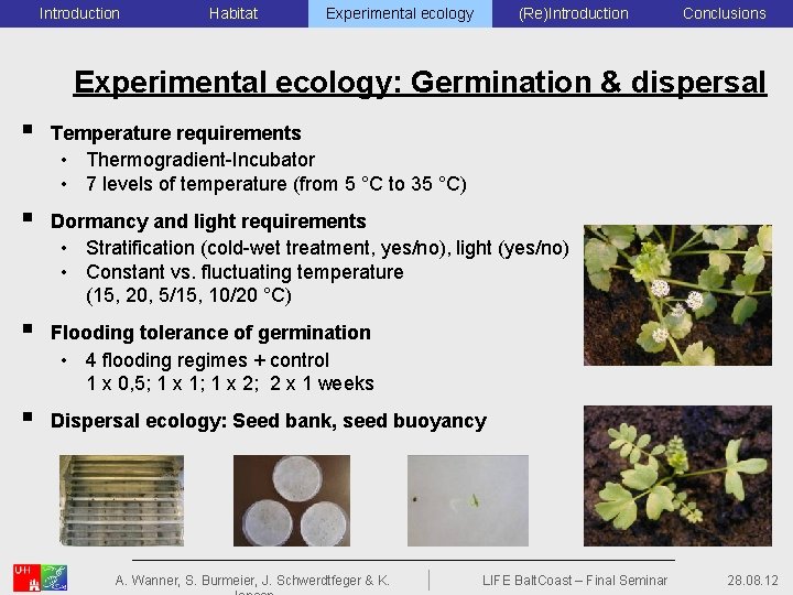 Introduction Habitat Experimental ecology (Re)Introduction Conclusions Experimental ecology: Germination & dispersal § Temperature requirements