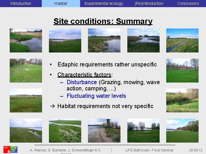 Introduction Habitat Experimental ecology (Re)Introduction Conclusions Site conditions: Summary • Edaphic requirements rather unspecific