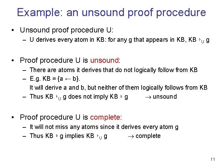 Example: an unsound proof procedure • Unsound proof procedure U: – U derives every