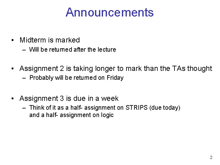 Announcements • Midterm is marked – Will be returned after the lecture • Assignment