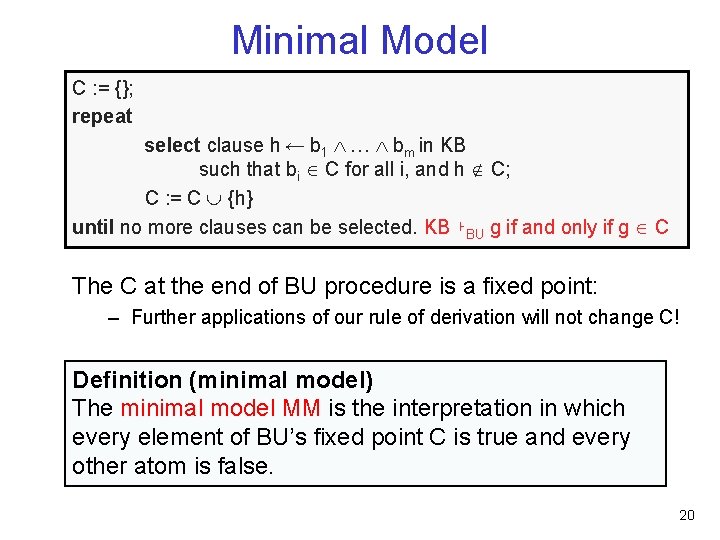 Minimal Model C : = {}; repeat select clause h ← b 1 …