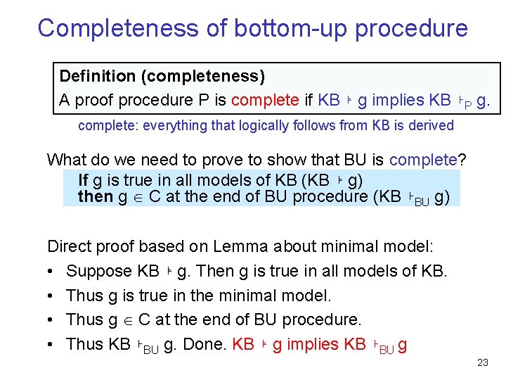 Completeness of bottom-up procedure Definition (completeness) A proof procedure P is complete if KB