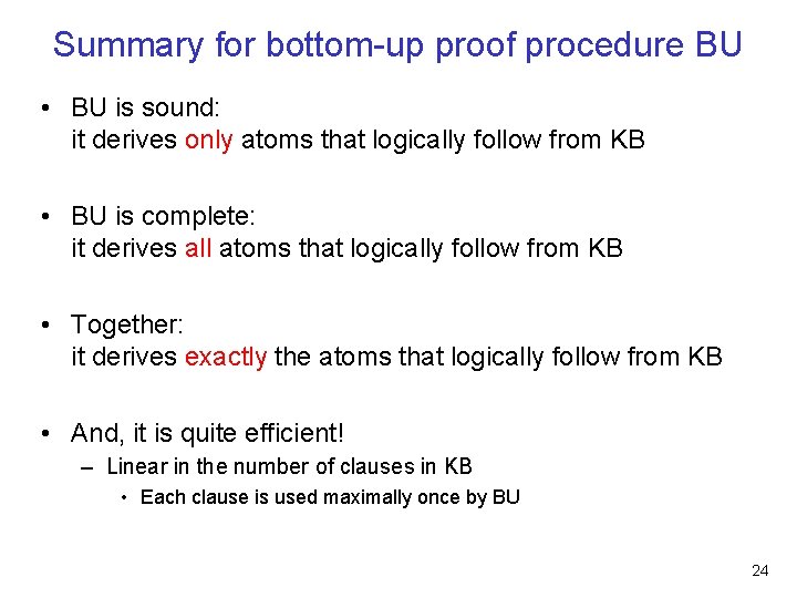 Summary for bottom-up proof procedure BU • BU is sound: it derives only atoms