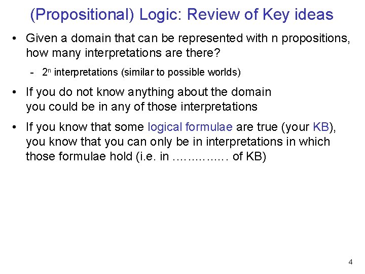 (Propositional) Logic: Review of Key ideas • Given a domain that can be represented