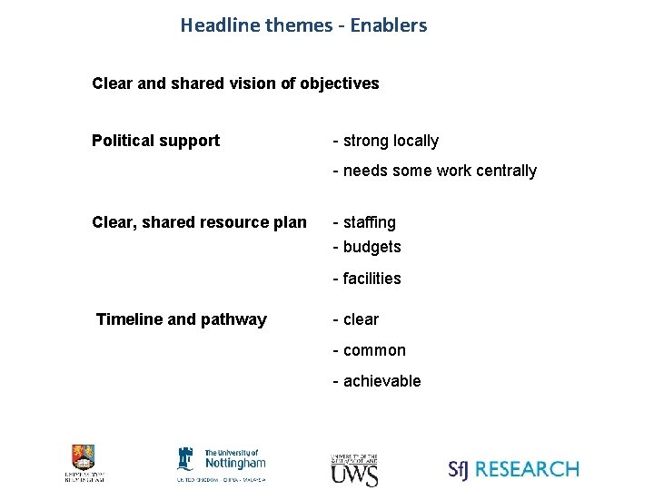 Headline themes - Enablers Clear and shared vision of objectives Political support - strong