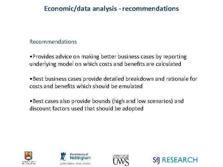 Economic/data analysis - recommendations Recommendations • Provides advice on making better business cases by