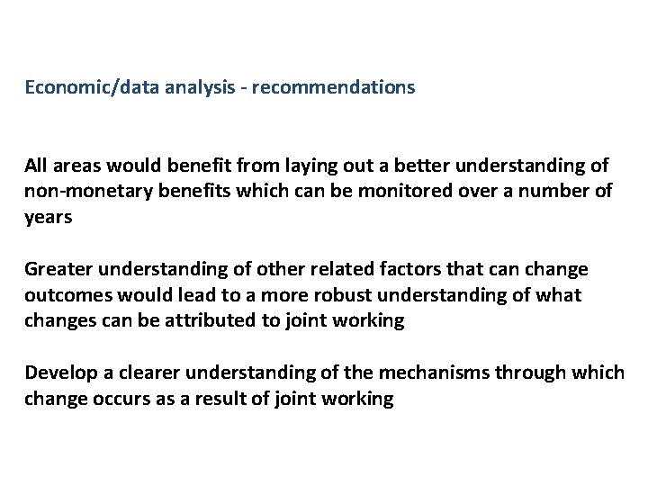 Economic/data analysis - recommendations All areas would benefit from laying out a better understanding