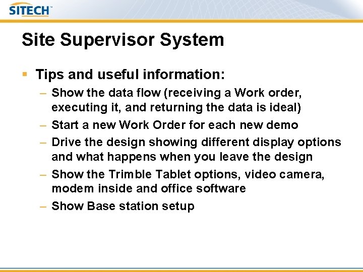 Site Supervisor System § Tips and useful information: – Show the data flow (receiving