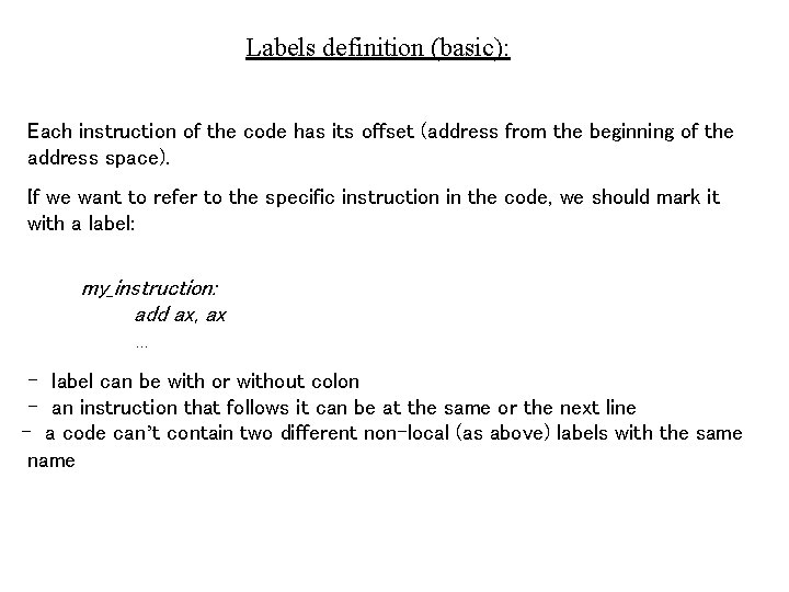 Labels definition (basic): Each instruction of the code has its offset (address from the
